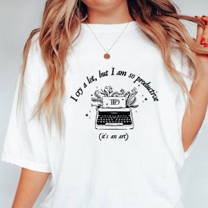 I Cry A Lot But I Am So Productive Shirt The Tortured Poets Department Taylor Swift Lyrics 2