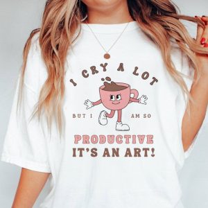 I Cry A Lot But I Am So Productive Swift Funny Shirt TTPD Shirt Swift Coffee 2