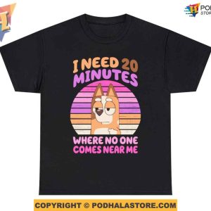 I Need 20 Minutes Where No One Comes Near Me Shirt, Best Gift For Mother