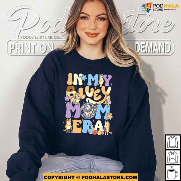In My Bluey Mom Era Shirt, Mothers Day Shirt Ideas, Gift For Mom