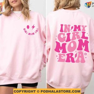 In My Girl Mom Era Sweatshirt, Gender Reveal, Meaningful Gifts For Mom