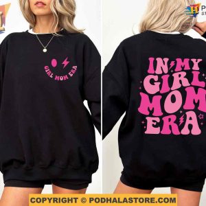 In My Girl Mom Era Sweatshirt Meaningful Gifts For Mom Girl Mom Club Gender Reveal 2