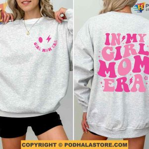 In My Girl Mom Era Sweatshirt Meaningful Gifts For Mom Girl Mom Club Gender Reveal 3