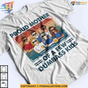 Proud Mother Of A Few Dumbass Kids Mothers Day Shirt Ideas Custom Gifts For Mothers Day 2