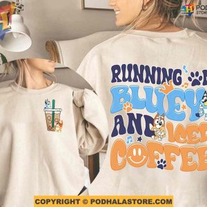 Running on Bluey and Iced Coffee Mothers Day Shirt Ideas, Meaningful Gifts For Mom