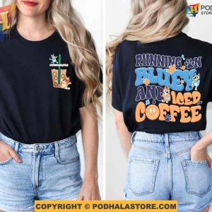 Running on Bluey and Iced Coffee Shirt, Iced Coffee Mothers Day Shirt Ideas