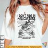 Anti-Helicopter Shirt, I Don’t Ride In Helicopters, Nope Never Gonna Happen