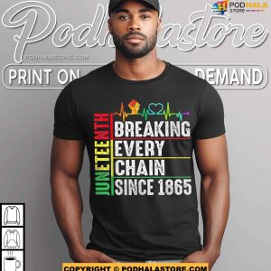 Breaking Every Chain Since 1865 Juneteenth Black History Shirt 2