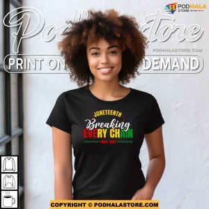 Breaking Every Chain Since 1865 Shirt Black Woman Gifts Black Men Gifts 4
