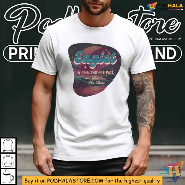 Celebrate Eaglet And The Truffle Pigs With Special Guests The Chins Shirt