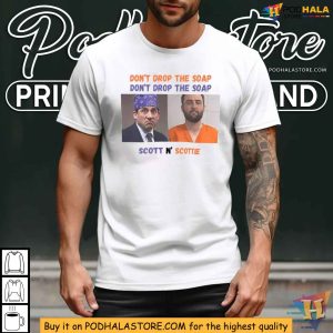 Dont Drop The Soap Scott N' Scottie Shirt - Michael Scott and Scottie Scheffler
