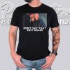 Dont Say That Shit Again Funny Meme Shirt, Humorous Graphic Tee