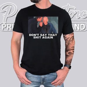 Dont Say That Shit Again Funny Meme Shirt, Humorous Graphic Tee