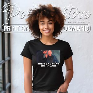 Dont Say That Shit Again Funny Meme Shirt Humorous Graphic Tee 2