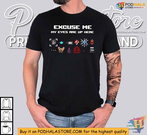Funny Pixel Art Shirt, Excuse Me My Eyes Are Up Here Geeky Humor Apparel