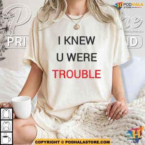 I Knew U Were Trouble Taylor Swift Shirt 2024 For Fans 3