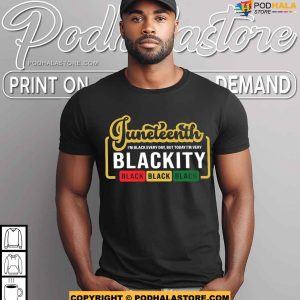 Im Black Every Day But Today Im Very Blackity Juneteenth Shirt 4
