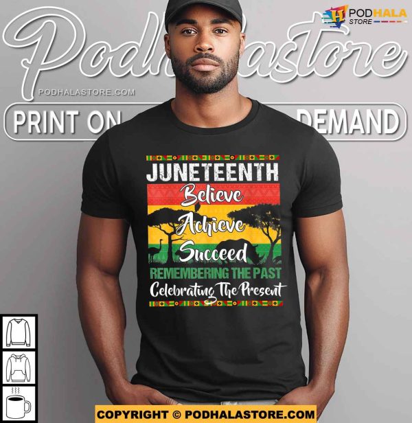 Juneteenth Believe Achieve Succeed Independence Day African 1865 Freedom Day Shirt