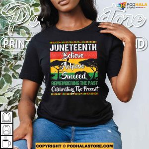 Juneteenth Believe Achieve Succeed Independence Day African 1865 Freedom Day Shirt 4