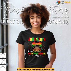 Juneteenth Is My Independence Day Freedom African Womens Shirt