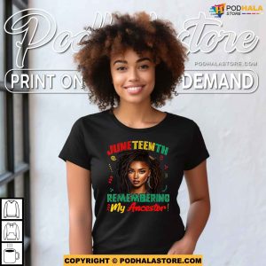 Juneteenth Remembering My Ancestor Freedom African Women Shirt