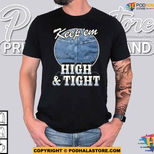 Keep 'Em High And Tight Shirt For Women Men 2