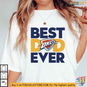 OKC Thunder Best Dad Ever Shirt Fathers Day Gift For Basketball Fan Dad 3