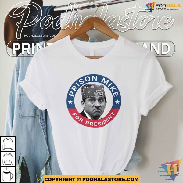 The Office Prison Mike For President Hilarious Meme Shirt