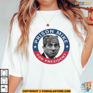 The Office Prison Mike For President Hilarious Meme Shirt 3
