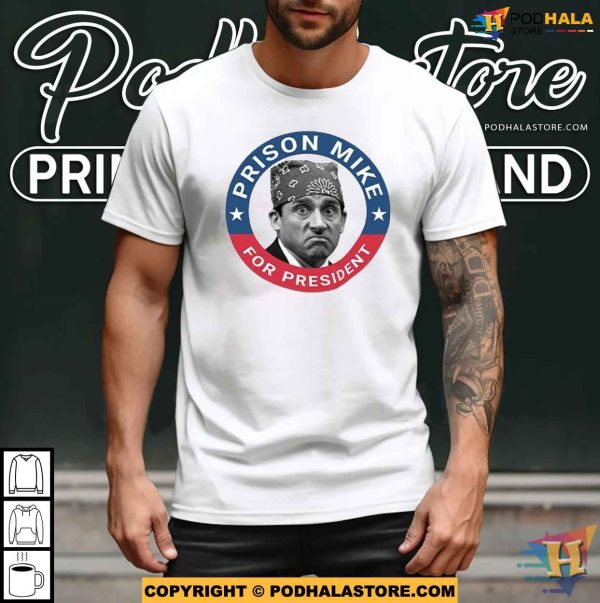 The Office Prison Mike For President Hilarious Meme Shirt