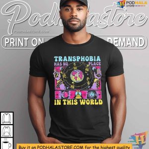 Transphobia Has No Place In This World Support Transgender Rights Shirt 4