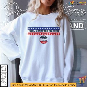 Trump 2024 Real Men Wear Diapers Satirical Shirt Save America Again 4