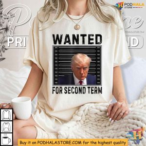 Trump 2024 Shirt - Wanted for Second Term Presidential Election Tee