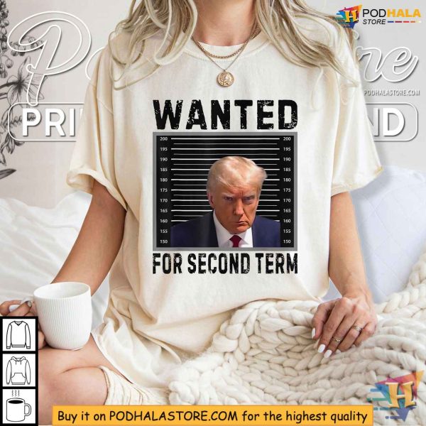 Trump 2024 Shirt – Wanted for Second Term Presidential Election Tee