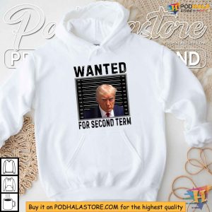 Trump 2024 Shirt Wanted for Second Term Presidential Election Tee 4