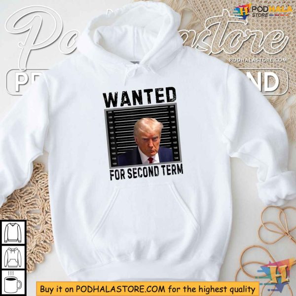 Trump 2024 Shirt – Wanted for Second Term Presidential Election Tee