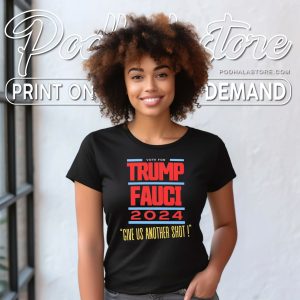 Vote Trump Fauci 2024 Shirt Give Us Another Shot Election Merchandise 1
