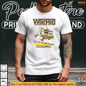 War Rig Trucking Co Shirt Get There in One Piece Wasteland Adventure Apparel 4