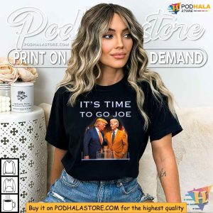 2024 It is Time To Go Joe I Donald Trump I Republican Trump Shirt 3