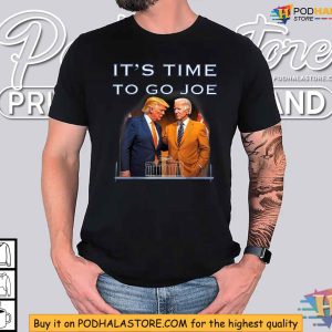 2024 It is Time To Go Joe I Donald Trump I Republican Trump Shirt 4
