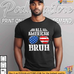 All American Bruh Happy Boys Patriotic USA Flag 4th Of July Shirt