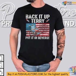 Back It Up Terry Put It In Reverse Firework Flag 4th Of July Shirt 3