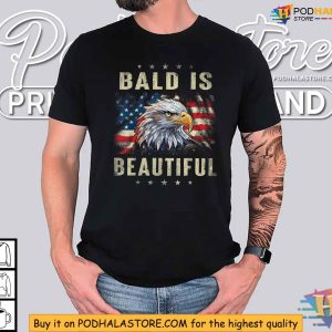 Bald Is Beautiful Independence Day America Eagle 4th Of July Shirt