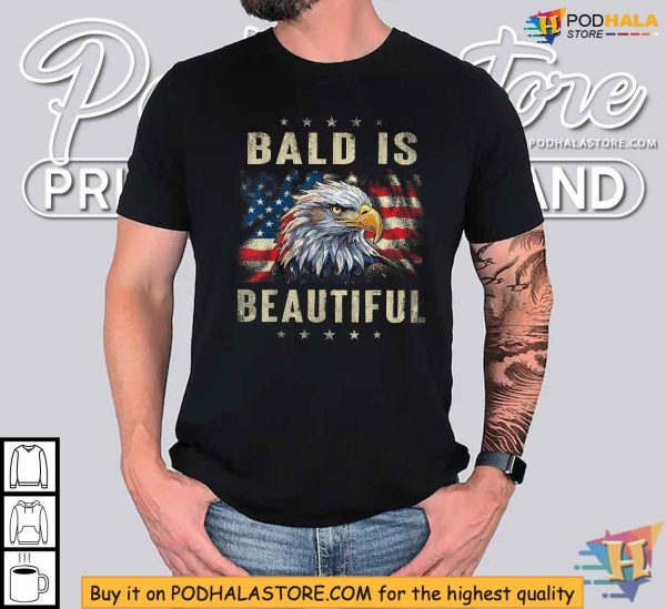 Bald Is Beautiful Independence Day America Eagle 4th Of July Shirt