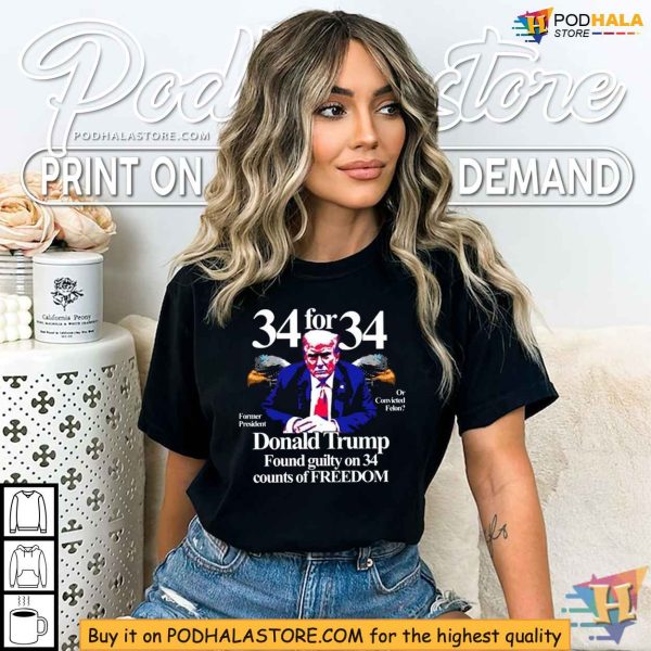Donald Trump Shirt, Found Guilty On 34 Counts Of Freedom, Political Commentary Apparel