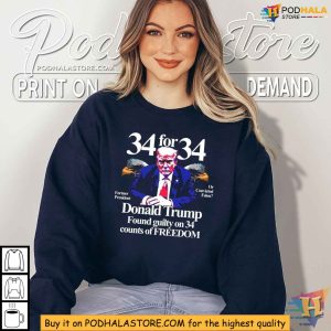 Donald Trump Shirt Found Guilty On 34 Counts Of Freedom Political Commentary Apparel 2
