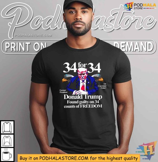 Donald Trump Shirt, Found Guilty On 34 Counts Of Freedom, Political Commentary Apparel