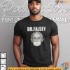 Dr Fauci Dr Falsey Shirt, Political Satire Apparel