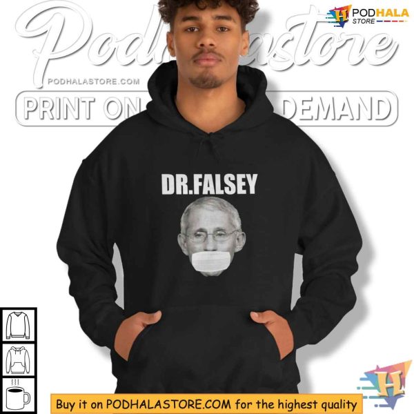 Dr Fauci Dr Falsey Shirt, Political Satire Apparel