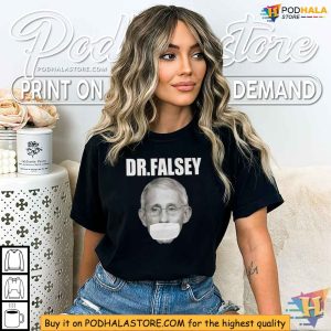 Dr Fauci Dr Falsey Shirt Political Satire Apparel 3